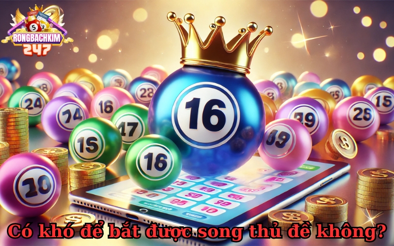 Top 5 lý do song thủ đề có nhiều người mê không thể bỏ qua